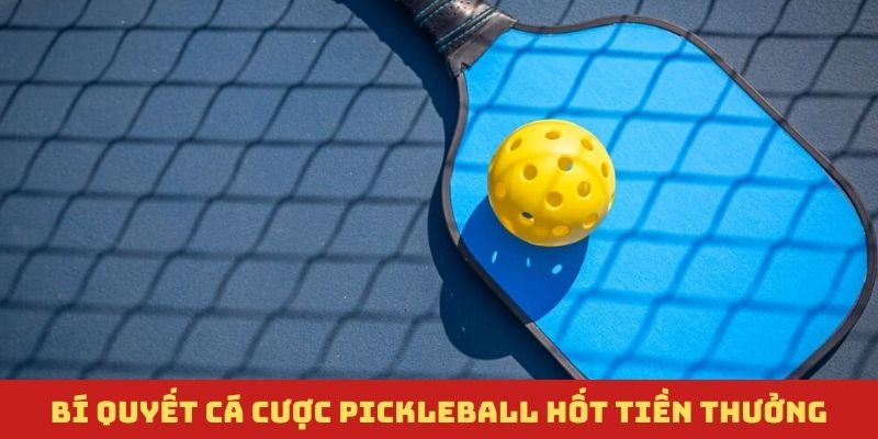 Một số bí thuật để thắng lớn khi chơi cá cược Pickleball