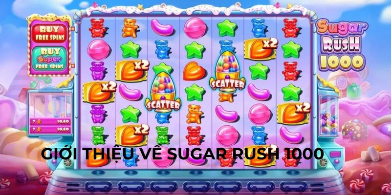 Giới thiệu cơ bản về chơi sugar rush 1000