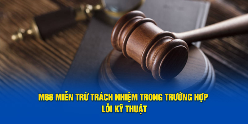 M88 miễn trừ trách nhiệm trong trường hợp lỗi kỹ thuật