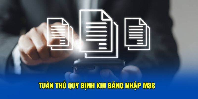 Tuân thủ quy định khi đăng nhập M88