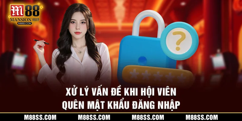 Xử lý vấn đề khi hội viên quên mật khẩu đăng nhập